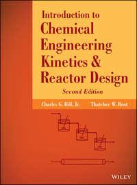 Introduction to Chemical Engineering Kinetics and Reactor Design - Root Thatcher
