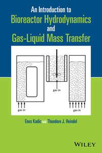 An Introduction to Bioreactor Hydrodynamics and Gas-Liquid Mass Transfer,  аудиокнига. ISDN33819894