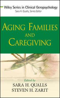 Aging Families and Caregiving - Qualls Sara