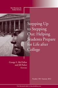 Stepping Up to Stepping Out: Helping Students Prepare for Life After College. New Directions for Student Services, Number 138 - McClellan George