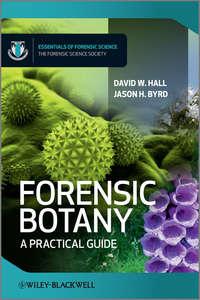 Forensic Botany. A Practical Guide - Byrd Jason