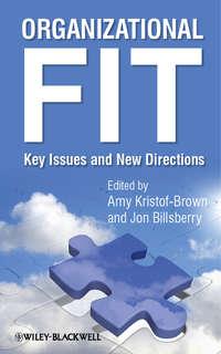 Organizational Fit. Key Issues and New Directions - Billsberry Jon