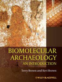 Biomolecular Archaeology. An Introduction - Brown T.