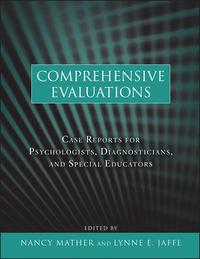 Comprehensive Evaluations. Case Reports for Psychologists, Diagnosticians, and Special Educators - Mather Nancy