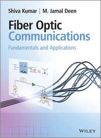 Fiber Optic Communications. Fundamentals and Applications - Kumar Shiva