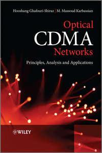 Optical CDMA Networks. Principles, Analysis and Applications - Ghafouri-Shiraz Hooshang