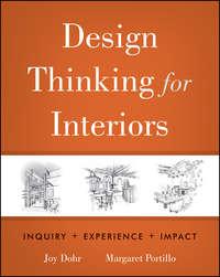 Design Thinking for Interiors. Inquiry, Experience, Impact - Dohr Joy