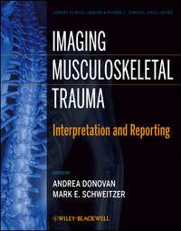 Imaging Musculoskeletal Trauma. Interpretation and Reporting,  audiobook. ISDN33820974