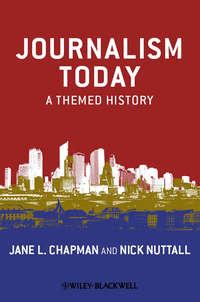Journalism Today. A Themed History - Chapman Jane