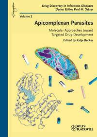 Apicomplexan Parasites. Molecular Approaches toward Targeted Drug Development,  audiobook. ISDN33821158