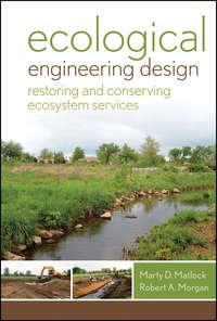Ecological Engineering Design. Restoring and Conserving Ecosystem Services - Matlock Marty