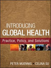 Introducing Global Health: Practice, Policy, and Solutions,  аудиокнига. ISDN33821574