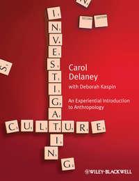 Investigating Culture. An Experiential Introduction to Anthropology - Kaspin Deborah