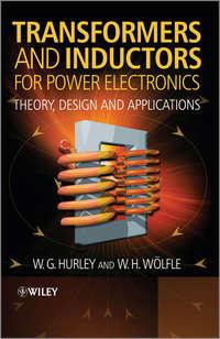 Transformers and Inductors for Power Electronics. Theory, Design and Applications - Wölfle W.H.