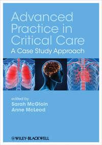 Advanced Practice in Critical Care. A Case Study Approach - McGloin Sarah