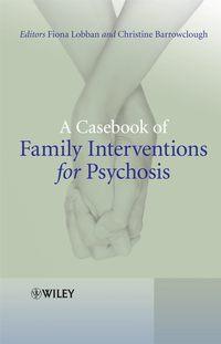 A Casebook of Family Interventions for Psychosis,  аудиокнига. ISDN33821910
