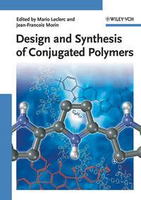 Design and Synthesis of Conjugated Polymers,  аудиокнига. ISDN33822118