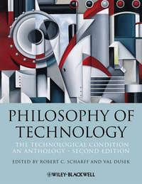 Philosophy of Technology. The Technological Condition: An Anthology - Scharff Robert