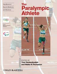 Handbook of Sports Medicine and Science, The Paralympic Athlete,  audiobook. ISDN33822198