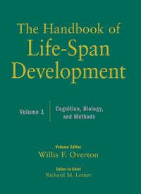 The Handbook of Life-Span Development, Cognition, Biology, and Methods - Overton Willis