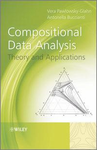 Compositional Data Analysis. Theory and Applications - Pawlowsky-Glahn Vera