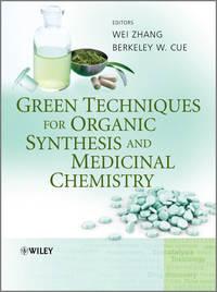 Green Techniques for Organic Synthesis and Medicinal Chemistry, Zhang  Wei Hörbuch. ISDN33822614