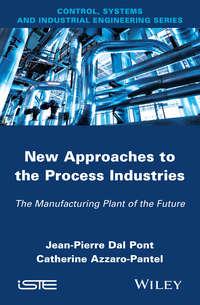 New Appoaches in the Process Industries. The Manufacturing Plant of the Future - Azzaro-Pantel Catherine