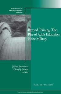 Beyond Training: The Rise of Adult Education in the Military. New Directions for Adult and Continuing Education, Number 136,  аудиокнига. ISDN33822790