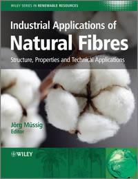 Industrial Applications of Natural Fibres. Structure, Properties and Technical Applications - Stevens Christian