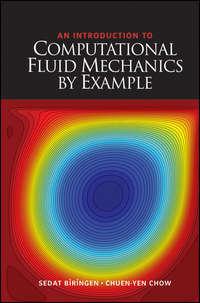 An Introduction to Computational Fluid Mechanics by Example - Biringen Sedat