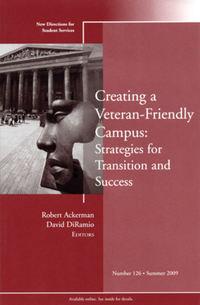 Creating a Veteran-Friendly Campus: Strategies for Transition and Success. New Directions for Student Services, Number 126,  audiobook. ISDN33822942
