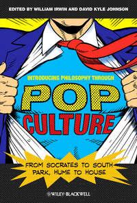 Introducing Philosophy Through Pop Culture. From Socrates to South Park, Hume to House - Johnson David
