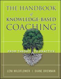 The Handbook of Knowledge-Based Coaching. From Theory to Practice - Brennan Diane