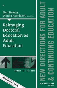 Reimaging Doctoral Education as Adult Education. New Directions for Adult and Continuing Education, Number 147,  audiobook. ISDN33823094