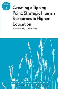 Creating a Tipping Point: Strategic Human Resources in Higher Education. ASHE Higher Education Report, Volume 38, Number 1 - Evans Alvin
