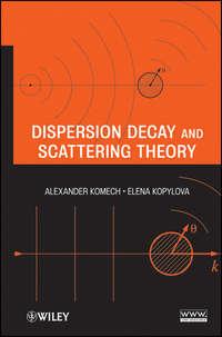 Dispersion Decay and Scattering Theory - Kopylova Elena