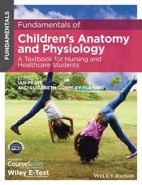 Fundamentals of Childrens Anatomy and Physiology. A Textbook for Nursing and Healthcare Students - Peate Ian