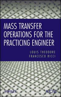 Mass Transfer Operations for the Practicing Engineer - Theodore Louis