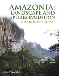 Amazonia, Landscape and Species Evolution. A Look into the Past,  audiobook. ISDN33823406