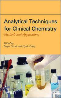 Analytical Techniques for Clinical Chemistry. Methods and Applications - Caroli Sergio