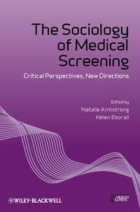 The Sociology of Medical Screening. Critical Perspectives, New Directions - Armstrong Natalie