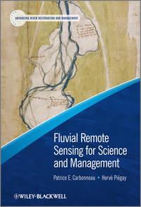 Fluvial Remote Sensing for Science and Management - Piégay Hervé