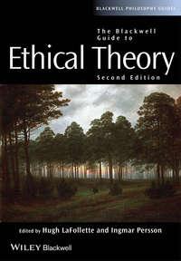 The Blackwell Guide to Ethical Theory - LaFollette Hugh