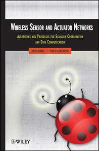 Wireless Sensor and Actuator Networks. Algorithms and Protocols for Scalable Coordination and Data Communication,  аудиокнига. ISDN33823766