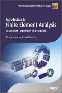 Introduction to Finite Element Analysis. Formulation, Verification and Validation - Szabó Barna