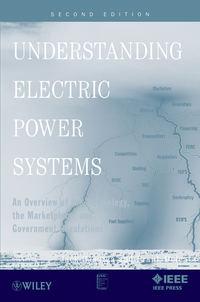 Understanding Electric Power Systems. An Overview of the Technology, the Marketplace, and Government Regulations,  książka audio. ISDN33823790