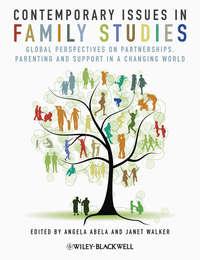 Contemporary Issues in Family Studies. Global Perspectives on Partnerships, Parenting and Support in a Changing World,  аудиокнига. ISDN33823846