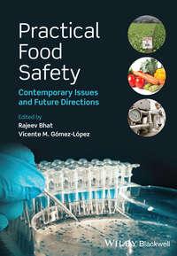 Practical Food Safety. Contemporary Issues and Future Directions - Bhat Rajeev