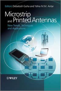 Microstrip and Printed Antennas. New Trends, Techniques and Applications,  аудиокнига. ISDN33824574