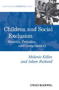 Children and Social Exclusion. Morality, Prejudice, and Group Identity - Rutland Adam